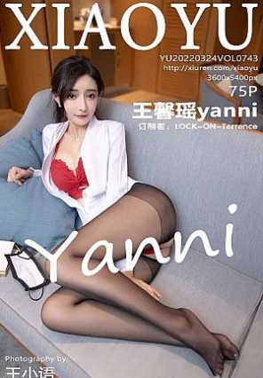 [XIAOYUﻭ]2022.03.24 VOL.743 ܰyanni