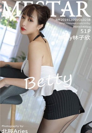 [MFStarģѧԺ] 2019.12.05 VOL.238 º˿ջ Betty[51+1P/119M]