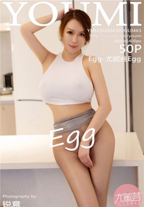 [YouMi] YMH 2020.04.30 VOL.463 ȹȻ˿ Egg-˿Egg[50+1P/213M]