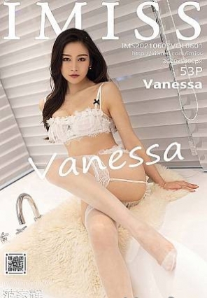 [IMiss爱蜜社]2021.06.07 VOL.601 Vanessa