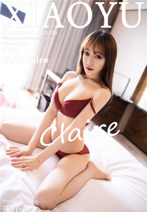 [XIAOYUﻭ] 2020.04.28 Vol.298 ɺʶClaire[75+1P/306M]